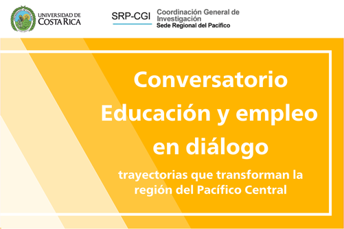 Conversatorio Educación y empleo en diálogo: trayectorias que transforman la región del Pacífico Central